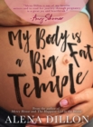 Image for My body is a big fat temple  : an ordinary story of pregnancy and early motherhood