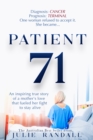 Image for Patient 71  : an inspiring true story of a mother&#39;s love that fueled her fight to stay alive