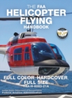 Image for The FAA Helicopter Flying Handbook - Full Color, Hardcover, Full Size : FAA-H-8083-21A - Giant 8.5&quot; x 11&quot; Size, Full Color Throughout, Durable Hardcover Binding