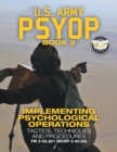 Image for US Army PSYOP Book 2 - Implementing Psychological Operations : Tactics, Techniques and Procedures - Full-Size 8.5&quot;x11&quot; Edition - FM 3-05.301 (MCRP 3-40.6A)