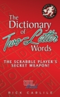 Image for The Dictionary of Two-Letter Words - The Scrabble Player&#39;s Secret Weapon! : Master the Building-Blocks of the Game with Memorable Definitions of All 127 Words