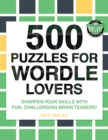 Image for 500 Puzzles for Wordle Lovers : Sharpen Your Skills with Fun, Challenging Brain Teasers!