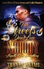 Image for The Streets Don&#39;t Love Nobody : Loyalty over Everything