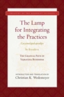 Image for The lamp for integrating the practices (Caryamelapakapradipa)  : the gradual path of Vajrayana Buddhism