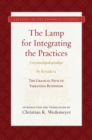 Image for The Lamp for Integrating the Practices (Caryamelapakapradipa) by Aryadeva: The Gradual Path of Vajrayana Buddhism