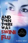 Image for And Then There Was Swine Flu: The Diary of a Hospital Manager