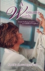 Image for Woman&#39;s Worth: &quot;from Broken Promise... To Fulfilled Prophecy&quot;