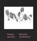 Image for Alex Katz &amp; Joe Brainard: Flowers Journals