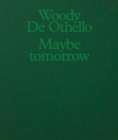 Image for Woody De Othello: Maybe Tomorrow