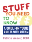 Image for Stuff You Need To Know: A Guide for Young Adults with Autism
