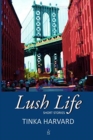 Image for Lush Life : Short Stories
