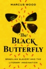 Image for The Black Butterfly: Brazilian Slavery and the Literary Imagination