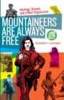Image for Mountaineers are always free  : heritage, dissent, and a West Virginia icon