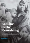 Image for Famine in the Remaking: Food System Change and Mass Starvation in Hawaii, Madagascar, and Cambodia