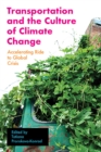 Image for Transportation and the Culture of Climate Change: Accelerating Ride to Global Crisis