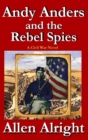 Image for Andy Anders and the Rebel Spies : A Civil War Novel