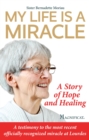 Image for My Life Is a Miracle: A Story of Hope and Healing