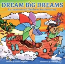 Image for Dream Big Dreams : An inspirational children&#39;s bedtime story