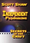 Image for Independent Filmmaking : Secrets of the Craft