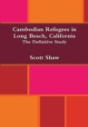 Image for Cambodian Refugees in Long Beach, California : The Definitive Study