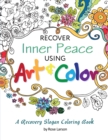 Image for Recover Inner Peace Using Art &amp; Color : A Recovery Slogan Coloring Book