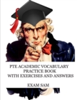 Image for PTE Academic Vocabulary Practice Book with Exercises and Answers : Review of Advanced Vocabulary for the Speaking, Writing, Reading, and Listening Sections of the Pearson English Test