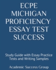 Image for ECPE Michigan Proficiency Essay Test Success : Study Guide with Essay Practice Tests and Writing Samples