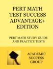 Image for PERT Math Test Success Advantage+ Edition : PERT Math Study Guide and Practice Tests