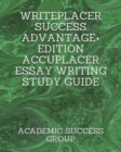 Image for Writeplacer Success Advantage+ Edition : Accuplacer Essay Writing Study Guide