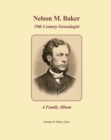 Image for Nelson M. Baker 19th Century Genealogist : A Family Album