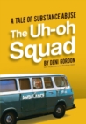 Image for The Uh-oh Squad : A Tale of Substance Abuse