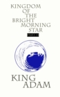 Image for Kingdom of the Bright Morning Star
