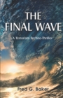 Image for The Final Wave : A Terrorism Techno-Thriller