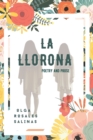 Image for La Llorona, Poetry And Prose : On Womanhood, Assimilation, Folklore and the Perlis