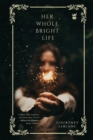 Image for Her Whole Bright Life
