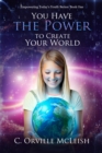 Image for You Have the Power to Create Your World