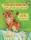 Image for Le Lion qui se vit dans l&#39;eau : Edition bilingue francais-arabe