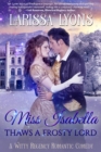 Image for Miss Isabella Thaws a Frosty Lord: A Witty Regency Romantic Comedy