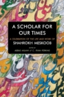 Image for A Scholar for our Times : A Celebration of the Life and Work of Shahrokh Meskoob