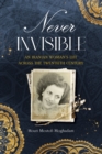 Image for Never Invisible: An Iranian Woman&#39;s Life Across the Twentieth Century