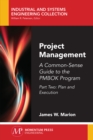 Image for Project Management: A Common-Sense Guide to the PMBOK Program, Part Two-Plan and Execution