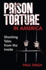Image for The prison torture in America  : shocking tales from the inside