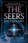 Image for The Seer&#39;s Dictionary : Your A-Z Guide to Understanding Seer Language