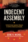 Image for Indecent assembly: the North Carolina legislature&#39;s blueprint for the war on democracy and equality