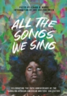 Image for All the Songs We Sing: Celebrating the 25th Anniversary of the Carolina African American Writers&#39; Collective