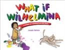 Image for What If Wilhelmina