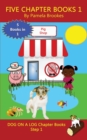 Image for Five Chapter Books 1 : Sound-Out Phonics Books Help Developing Readers, including Students with Dyslexia, Learn to Read (Step 1 in a Systematic Series of Decodable Books)