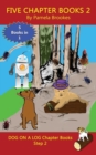 Image for Five Chapter Books 2 : Sound-Out Phonics Books Help Developing Readers, including Students with Dyslexia, Learn to Read (Step 2 in a Systematic Series of Decodable Books)
