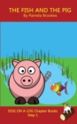 Image for The Fish and The Pig Chapter Book : Sound-Out Phonics Books Help Developing Readers, including Students with Dyslexia, Learn to Read (Step 1 in a Systematic Series of Decodable Books)