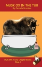 Image for Musk Ox In The Tub Chapter Book : Sound-Out Phonics Books Help Developing Readers, including Students with Dyslexia, Learn to Read (Step 4 in a Systematic Series of Decodable Books)